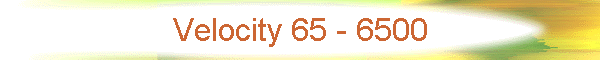 Velocity 65 - 6500