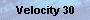 Velocity 30